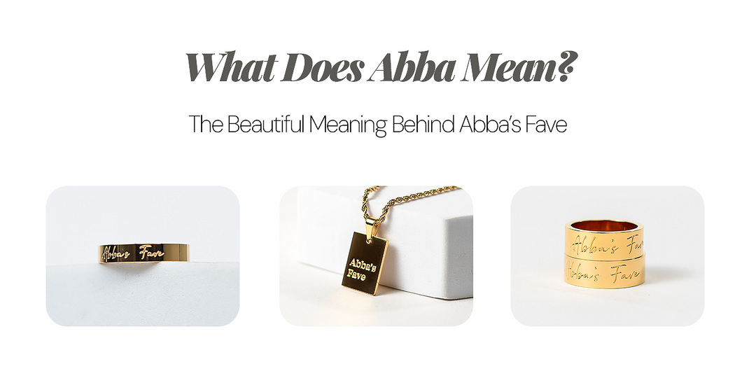 What Does “Abba” Mean? The Beautiful Meaning Behind Abba’s Fave