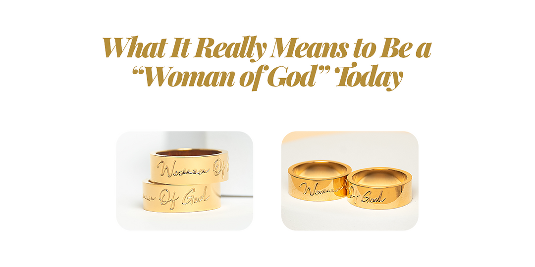 What It Really Means to Be a “Woman of God” Today