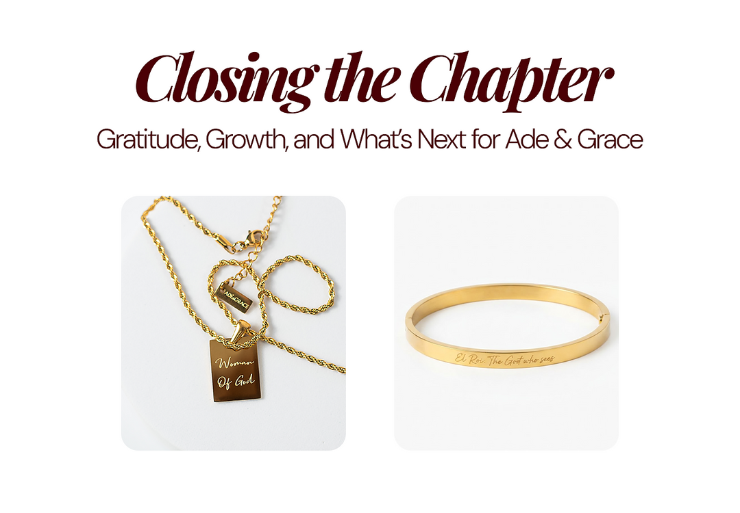Closing the Chapter: Gratitude, Growth, and What's Next for Adé & Grace
