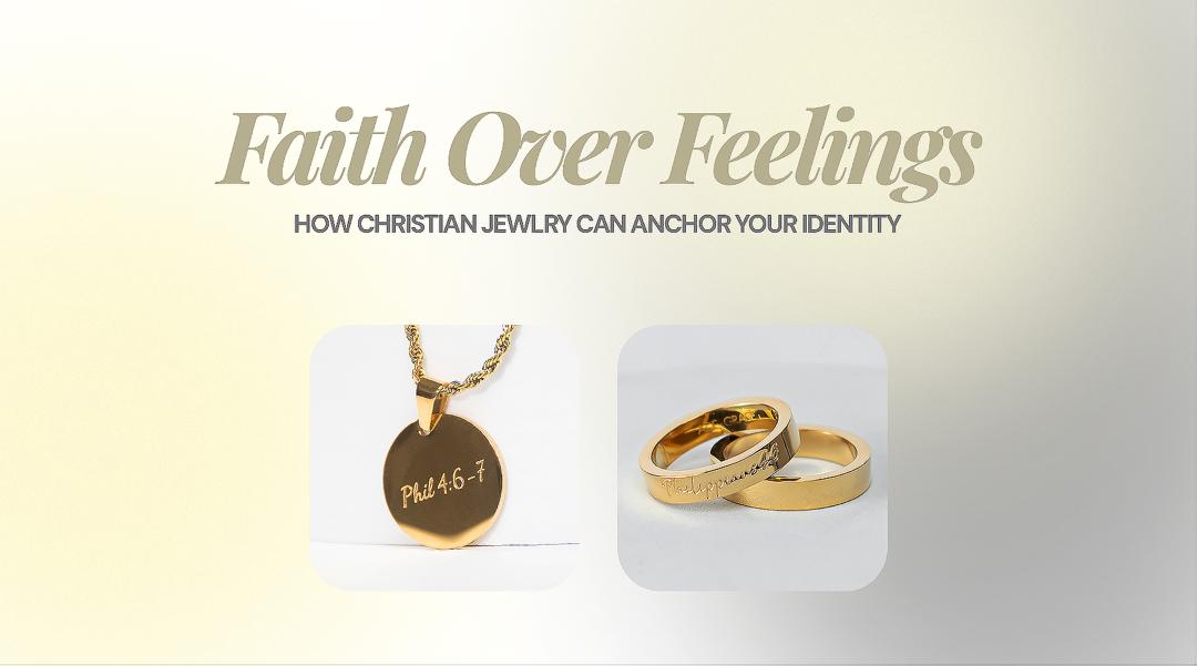 Faith Over Feelings: How Christian Jewelry Can Anchor Your Identity